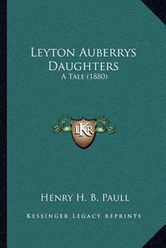 Paperback Leyton Auberrys Daughters: A Tale (1880) Book