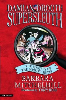 The Mystery of the Missing Mutts (Pathway Books) - Book #6 of the Damian Drooth Supersleuth