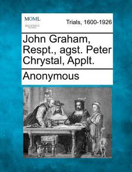 Paperback John Graham, Respt., Agst. Peter Chrystal, Applt. Book