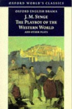 Paperback The Playboy of the Western World and Other Plays: Riders to the Sea; The Shadow of the Glen; The Tinker's Wedding; The Well of the Saints; The Playboy Book