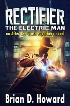 Rectifier - The Electric Man - Book #2 of the After the Crash Superhero