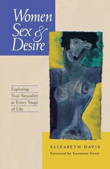 Paperback Women, Sex and Desire: Understanding Your Sexuality at Every Stage of Life Book