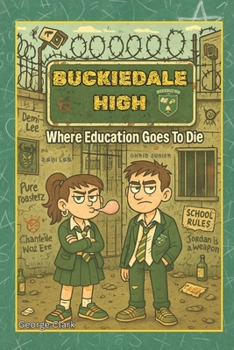 Paperback Buckiedale High: Where Education Goes To Die Book