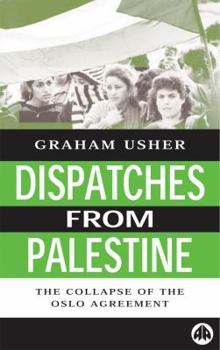 Paperback Dispatches from Palestine: The Rise and Fall of the Oslo Peace Process Book