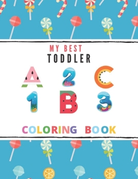 Paperback My Best Toddler Coloring Book: Funny Activity Workbook with Numbers, Letters, Fruits And Colors for Toddlers & Kids (Preschool Coloring Book) Book