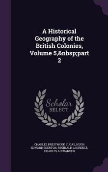 Hardcover A Historical Geography of the British Colonies, Volume 5, part 2 Book