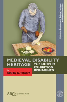 Medieval Disability Heritage: The Museum Exhibition Reimagined (Collection Development, Cultural Heritage, and Digital Human)