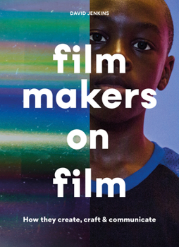 Paperback Filmmakers on Film: How They Create, Craft and Communicate Book