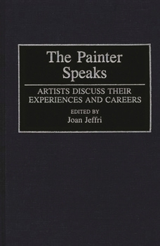 Hardcover The Painter Speaks: Artists Discuss Their Experiences and Careers Book