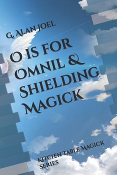 Paperback O is for Omnil & Shielding Magick: Kitchen Table Magick Series Book