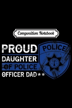 Composition Notebook: Proud Officer Daughter - Police Officer  Journal/Notebook Blank Lined Ruled 6x9 100 Pages
