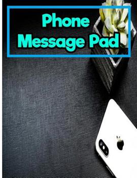 Phone Message Pad: 8.5 Inches By 11 Inches 150 pages