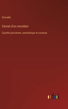 Hardcover Carnet d'un mondain: Gazette parisienne, anecdotique et curieuse [French] Book