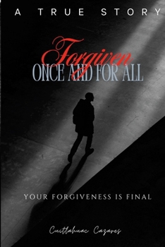 Paperback Forgiven Once and For All: Your Forgiveness is Final Book