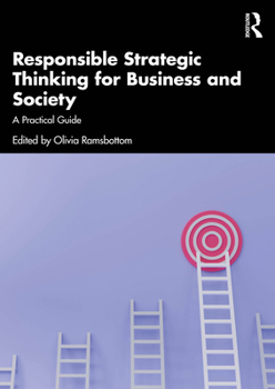 Hardcover Responsible Strategic Thinking for Business and Society: A Practical Guide Book