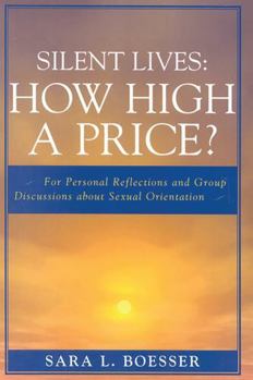 Silent Lives: How High a Price?: For Personal Reflections and Group Discussions about Sexual Orientation