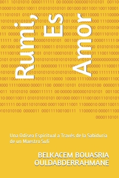 Paperback Rumi, Es Amor: Una Odisea Espiritual a Través de la Sabiduría de un Maestro Sufí [Spanish] Book