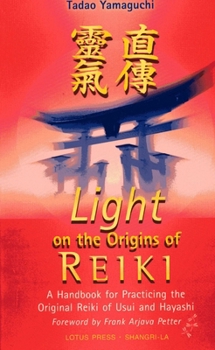 Paperback Light on the Origins of Reiki: A Handbook for Practicing the Original Reiki of Usui and Hayashi Book