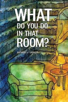 Paperback What Do You Do In That Room? Book