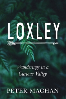 Paperback Loxley: Wanderings in a Curious Valley Book