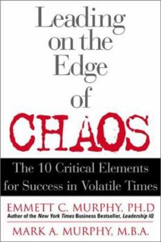 Hardcover Leading on the Edge of Chaos: Positive Leadership in a Volatile Economy Book