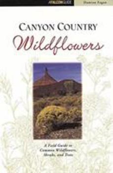 Paperback Canyon Country Wildflowers: Including Arches and Canyonlands National Parks Book
