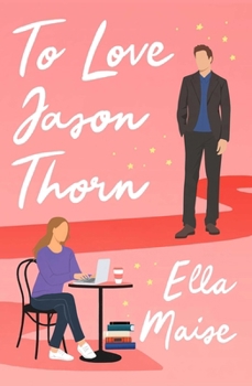 To Love Jason Thorn - Book #1 of the Love & Hate