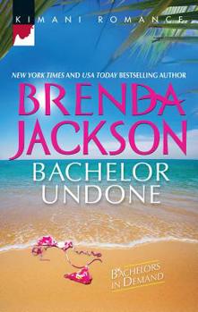 Bachelor Undone - Book #3 of the Bachelors in Demand