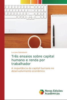 Paperback Três ensaios sobre capital humano e renda por trabalhador [Portuguese] Book