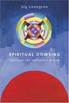 Paperback Spiritual Dowsing: Touching the Intangible Realms Book