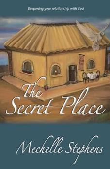 Paperback The Secret Place: Deepening your relationship with God Book