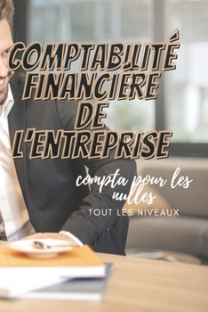 Paperback comptabilité financière de l'entreprise: compta pour les nulles [French] Book