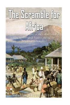 Paperback The Scramble for Africa: The History and Legacy of the Colonization of Africa by European Nations during the New Imperialism Era Book