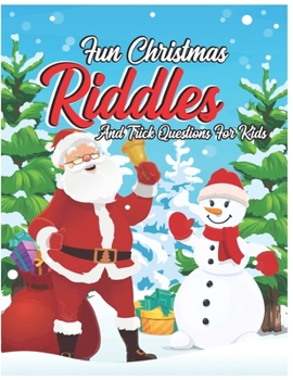 Paperback Fun Christmas Riddles and Trick Questions for Kids: Difficult Funny Brain-Busters Riddles and Brain Teasers Families Will Love Books for Smart Kids Ri Book