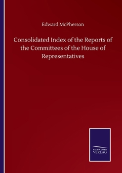 Paperback Consolidated Index of the Reports of the Committees of the House of Representatives Book