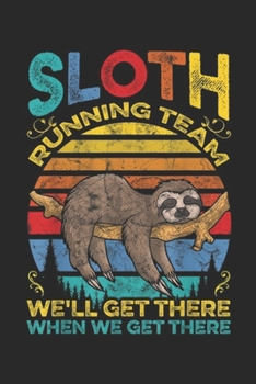 Paperback Sloth Running Team We'll Get There when we get there: Vintage Sloth Running Team We'll Get There Funny Sloth Journal/Notebook Blank Lined Ruled 6x9 10 Book