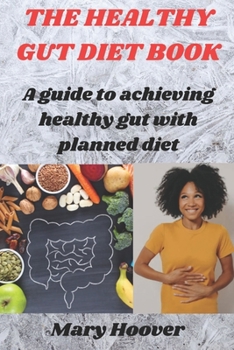 Paperback The healthy gut diet book: A guide to achieving healthy gut with planned diet Book