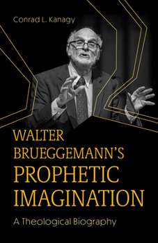 Paperback Walter Brueggemann's Prophetic Imagination: A Theological Biography Book