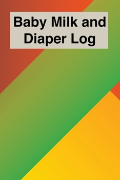 Paperback Baby Milk And Diaper Log: 90 Day Milk and Dirty Diaper Tracker Book