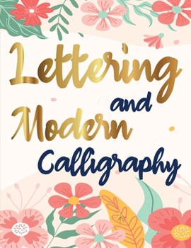 Paperback Lettering and Modern Calligraphy: A beginner's guide to learn hand lettering and brush lettering Book