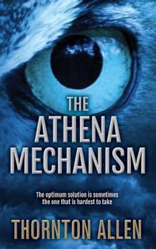 Paperback The Athena Mechanism: The optimum solution is sometimes the one that is hardest to take Book