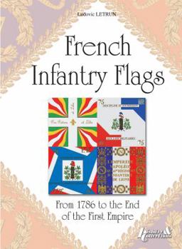 Hardcover French Infantry Flags: From 1786 to the End of the First Empire Book