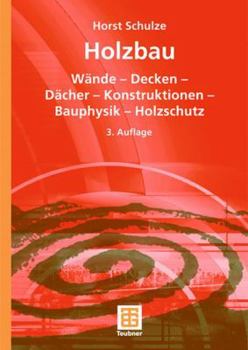 Hardcover Holzbau: Wände -- Decken -- Bauprodukte -- Dächer -- Konstruktionen -- Bauphysik -- Holzschutz [German] Book