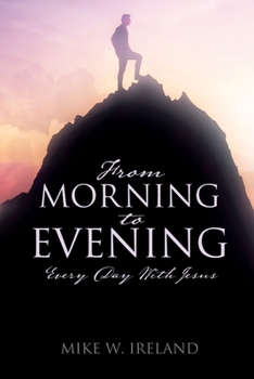 Paperback From Morning to Evening: Every Day With Jesus Book