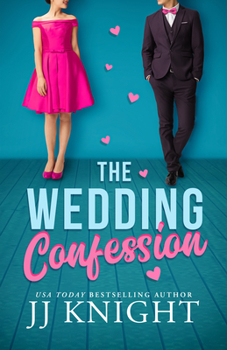 The Wedding Confession - Book #1 of the Wedding Meet Cute