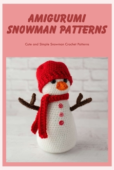 Paperback Amigurumi Snowman Patterns: Cute and Simple Snowman Crochet Patterns: Black and White Book