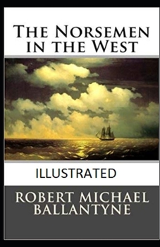 Paperback The Norsemen in the West Illustrated Book