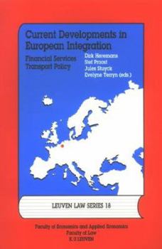 Current Developments in European Integration: Financial Services/Transport Policy Legal and Economic Contributions to the Fortis Bank Chair Lectures, Leuven, 2001 2003
