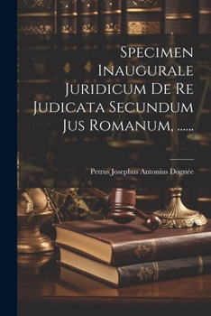 Paperback Specimen Inaugurale Juridicum De Re Judicata Secundum Jus Romanum, ...... [Latin] Book