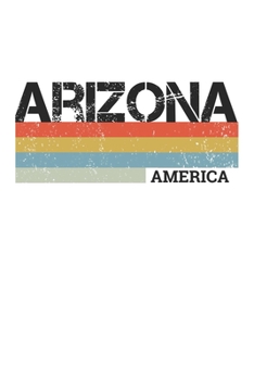 Arizona: Cool Vintage Retro Stripes Arizona Notebook Composition Makes For A Nice Gift And Souvenir For Friends, Family And Visitors To The State Of Arizona Writing Journal Or Diary Lined Journal Blan